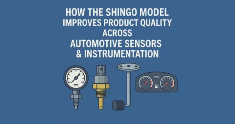 How Shingo Model Improves Product Quality Across Automotive Sensors & Instrumentation